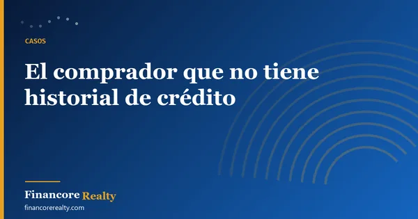 El comprador que no tiene historial de crédito