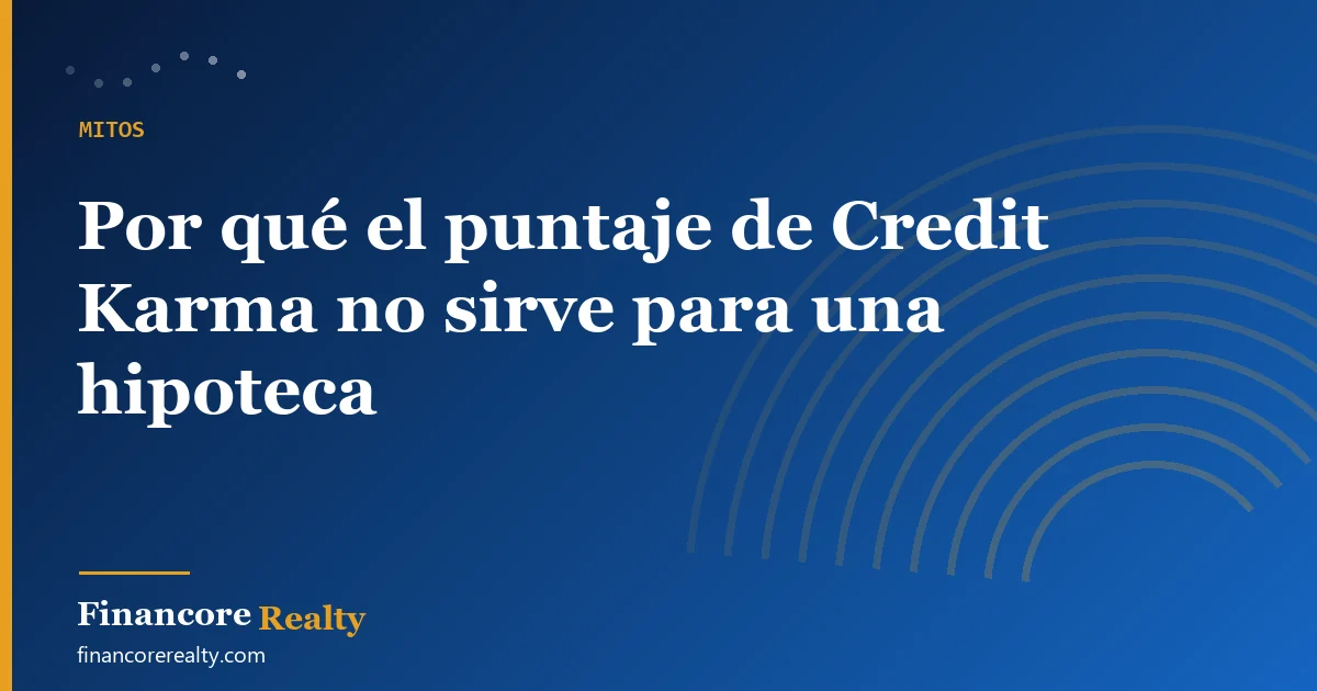 Por qué el puntaje de Credit Karma no sirve para una hipoteca