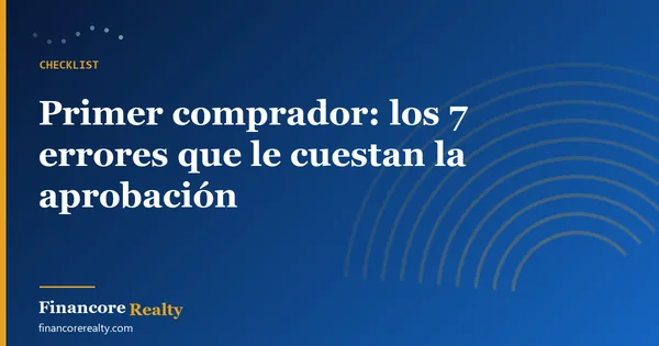 Primer comprador: los 7 errores que le cuestan la aprobación