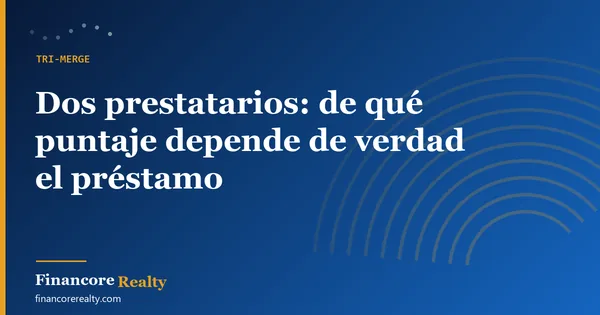 Dos prestatarios: de qué puntaje depende de verdad el préstamo